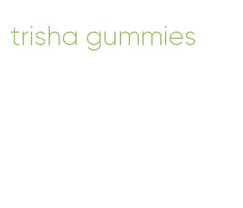trisha gummies