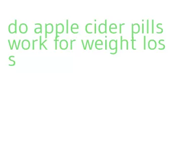 do apple cider pills work for weight loss