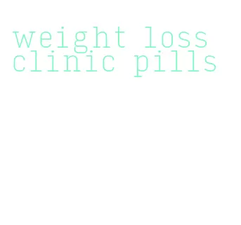 weight loss clinic pills