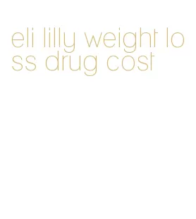 eli lilly weight loss drug cost