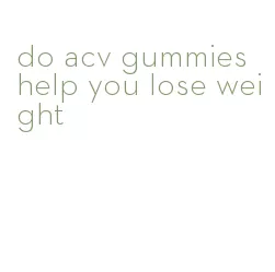 do acv gummies help you lose weight