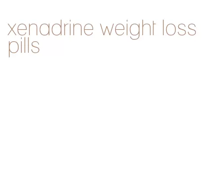 xenadrine weight loss pills