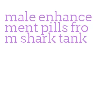 male enhancement pills from shark tank
