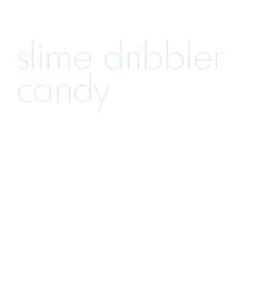slime dribbler candy