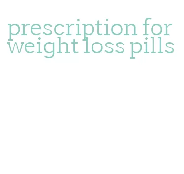 prescription for weight loss pills