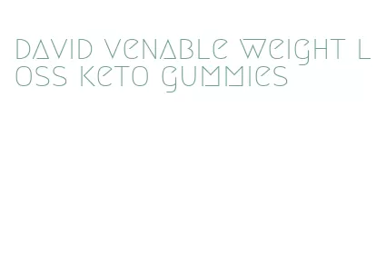 david venable weight loss keto gummies