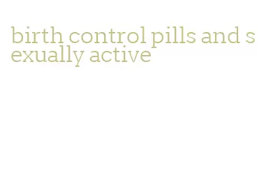 birth control pills and sexually active