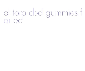 el toro cbd gummies for ed