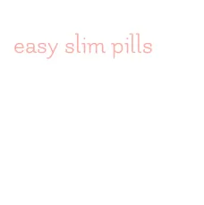 easy slim pills