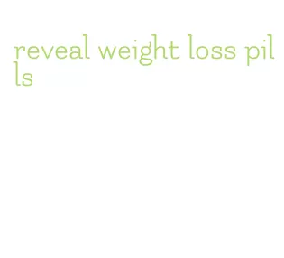 reveal weight loss pills
