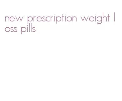 new prescription weight loss pills