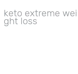keto extreme weight loss