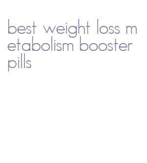 best weight loss metabolism booster pills