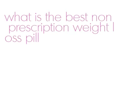 what is the best non prescription weight loss pill
