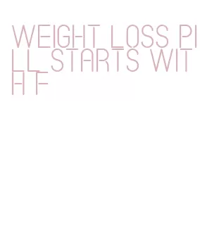 weight loss pill starts with f