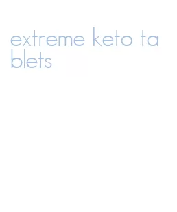 extreme keto tablets