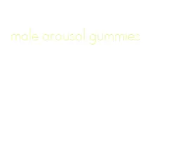male arousal gummies
