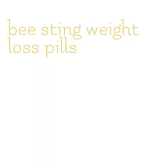 bee sting weight loss pills