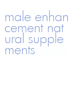 male enhancement natural supplements