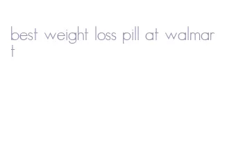 best weight loss pill at walmart