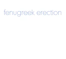 fenugreek erection