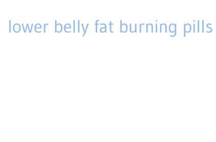 lower belly fat burning pills