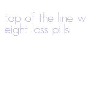 top of the line weight loss pills