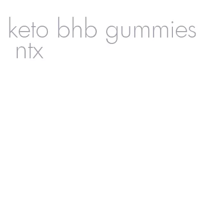 keto bhb gummies ntx
