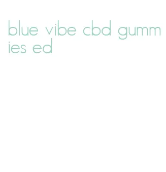 blue vibe cbd gummies ed
