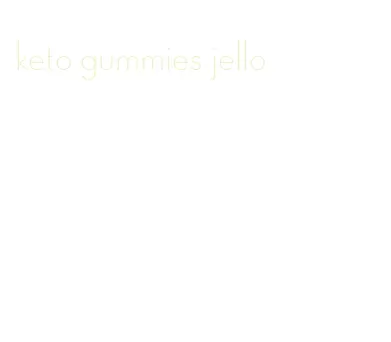 keto gummies jello