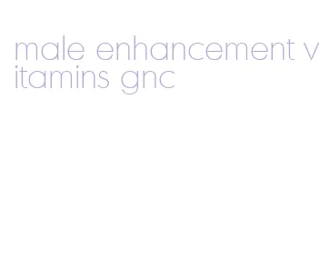 male enhancement vitamins gnc