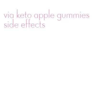 via keto apple gummies side effects