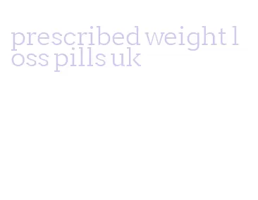 prescribed weight loss pills uk