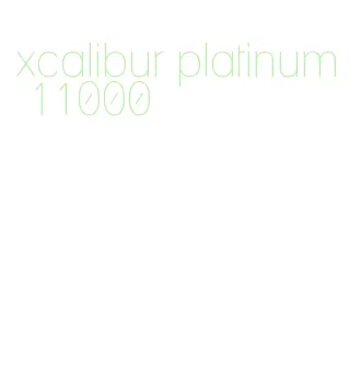xcalibur platinum 11000