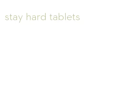 stay hard tablets