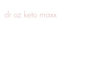 dr oz keto maxx
