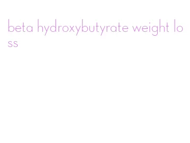 beta hydroxybutyrate weight loss
