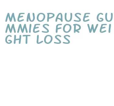 menopause gummies for weight loss