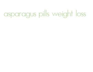 asparagus pills weight loss