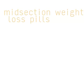 midsection weight loss pills