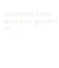 supreme keto and acv gummies