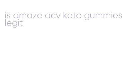 is amaze acv keto gummies legit