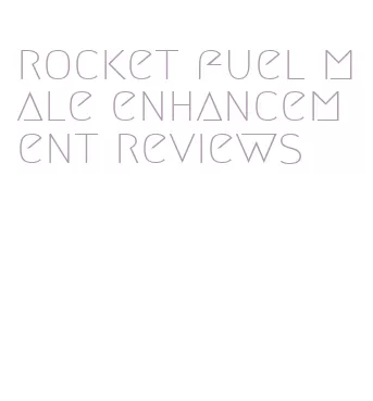 rocket fuel male enhancement reviews