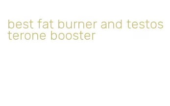 best fat burner and testosterone booster