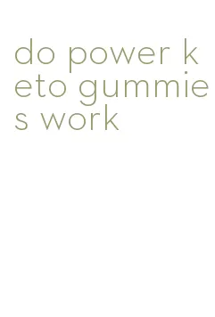 do power keto gummies work