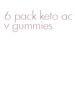 6 pack keto acv gummies