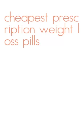 cheapest prescription weight loss pills