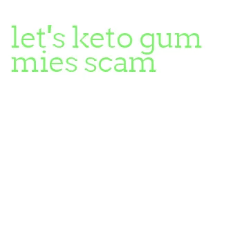 let's keto gummies scam