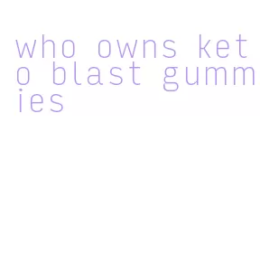 who owns keto blast gummies