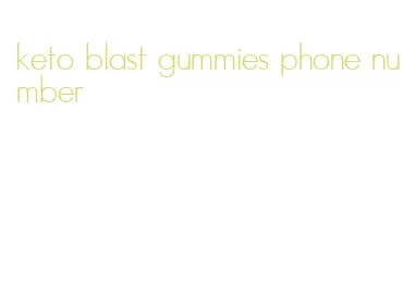 keto blast gummies phone number